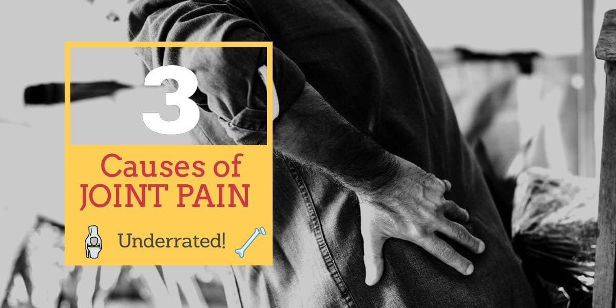 3 causes of joint pain that are underrated