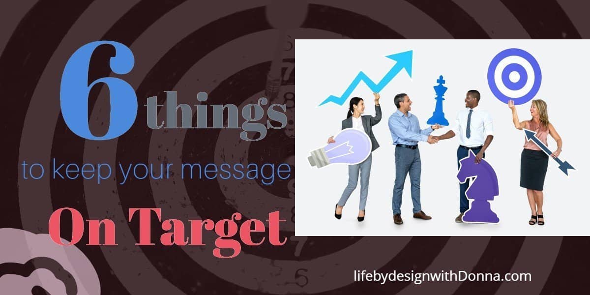 6 things to do to keep your message on target. create a targeted message