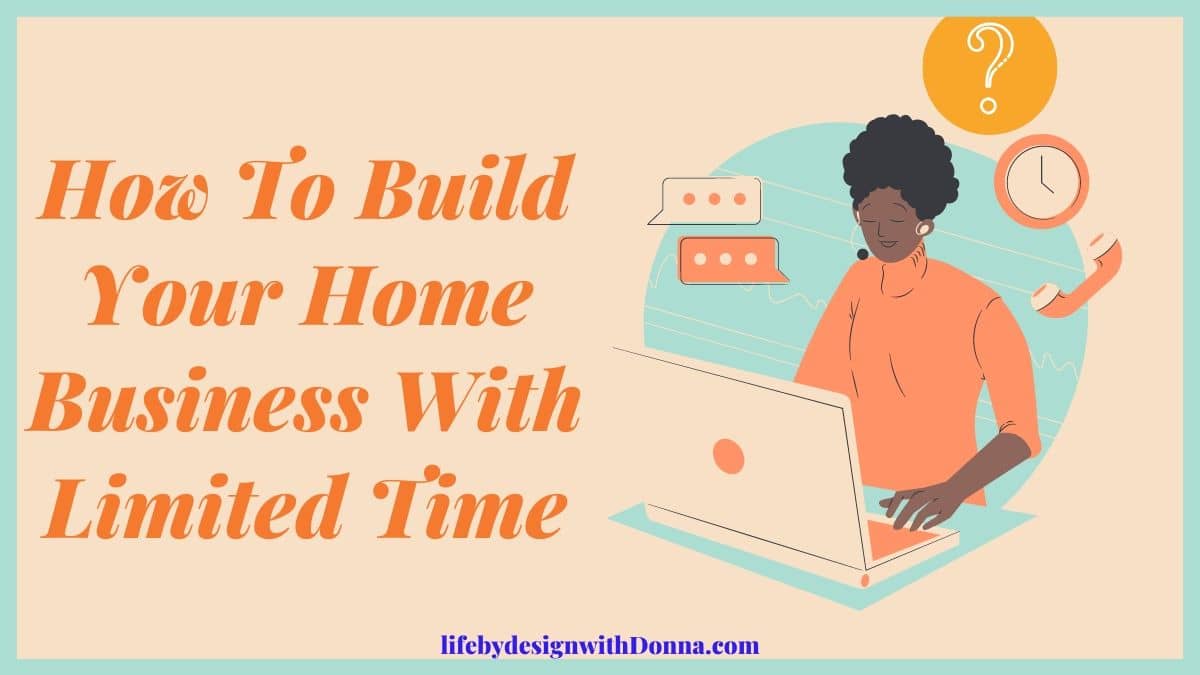 how to build your home business with limited time