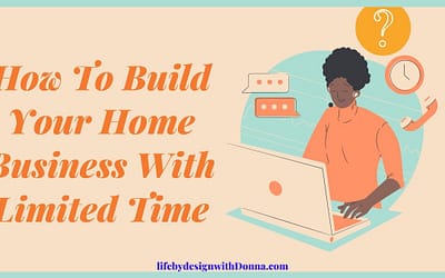 7 Best Time Management Tips For  Growing Your Home Business Online  When You’re Short On Time