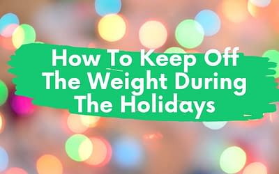 9  Smart  Eating Strategies To Avoid Gaining  Weight Over The Holidays