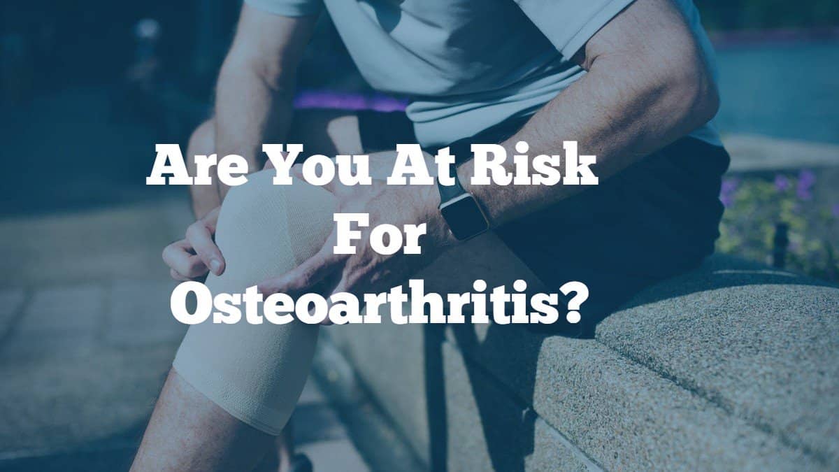 are you at risk for osteoarthritis