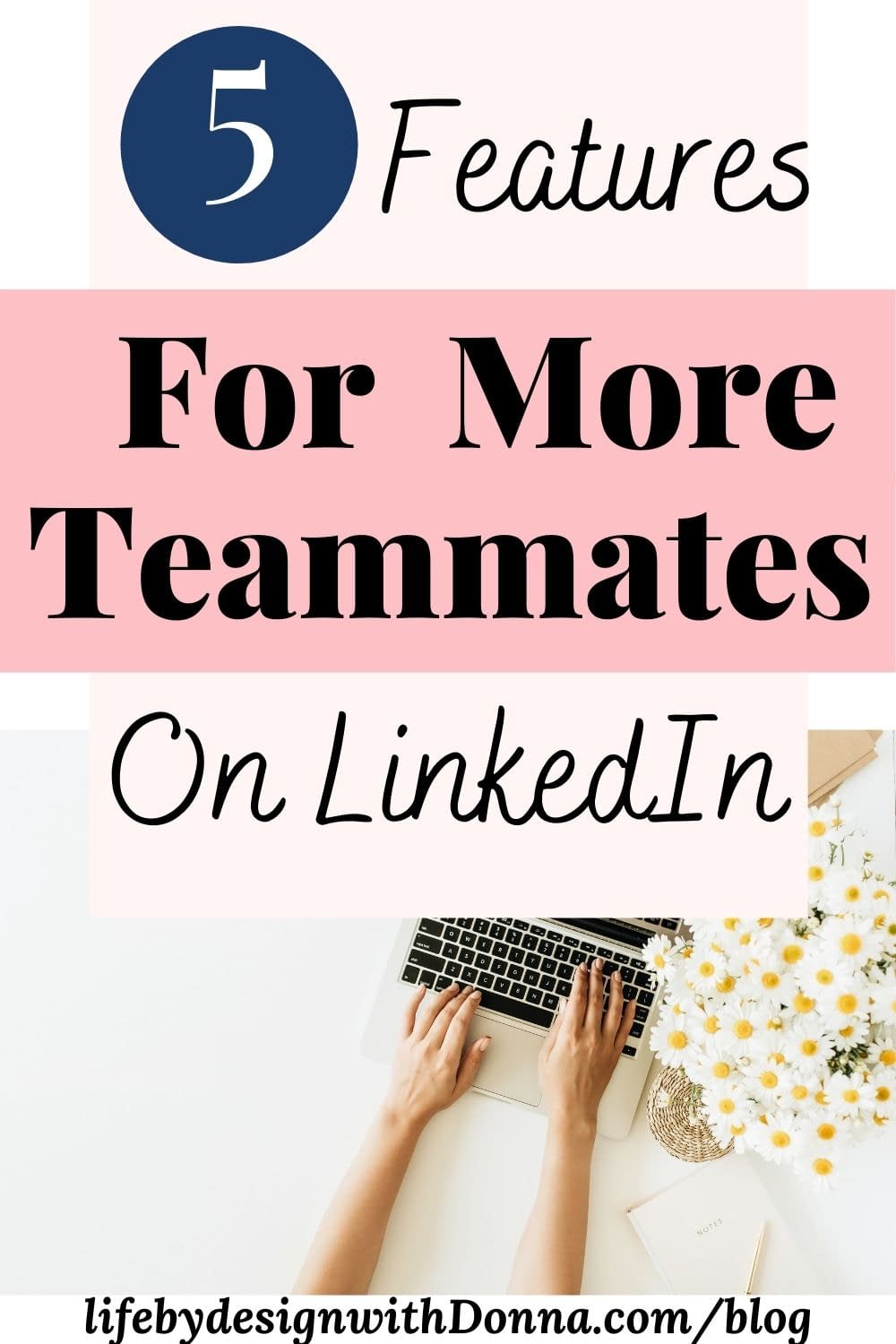 5 New  Features To Leverage on  LinkedIn For MORE Prospects, Recruit MORE Teammates & Make MORE Sales