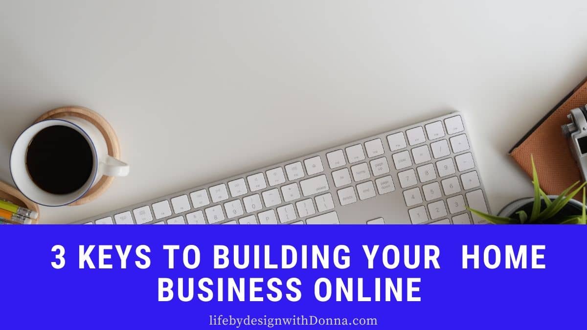 3 keys to build your home business online successfully
