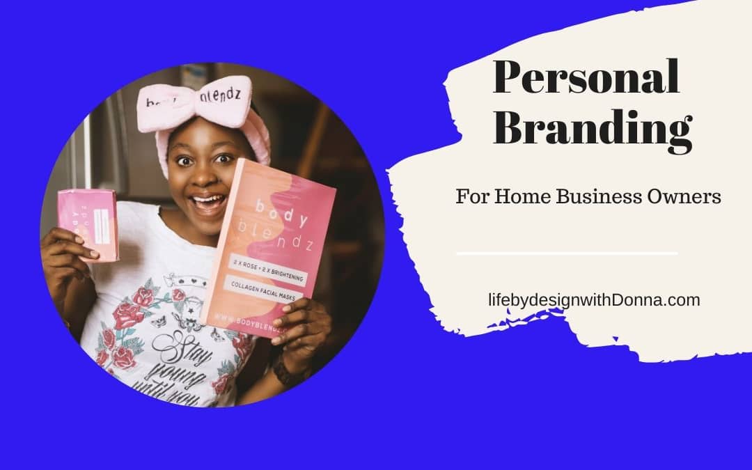 5 Personal Branding Tips  For Home Business Owners That Will Save You Time And Money