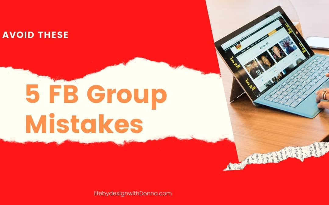 Avoid These 5 Major Mistakes Most  Home Business Owners Make With Facebook Groups