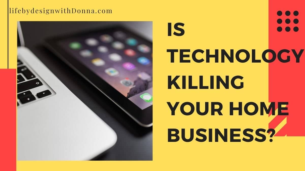 Is Technology Killing your Home Business